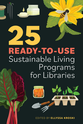 Image of 25 Ready-To-Use Sustainable Living Programs for Libraries