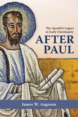 Image of After Paul: The Apostle's Legacy in Early Christianity
