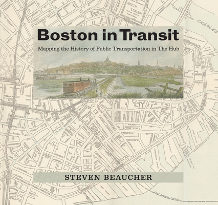 Image of Boston in Transit: Mapping the History of Public Transportation in the Hub