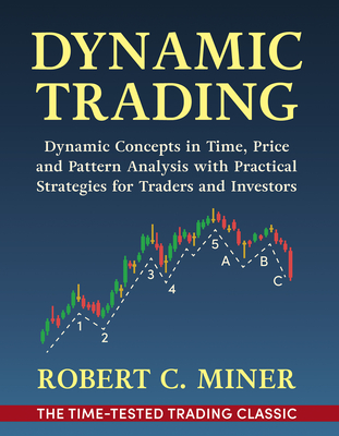 Image of Dynamic Trading: Dynamic Concepts in Time Price & Pattern Analysis With Practical Strategies for Traders & Investors
