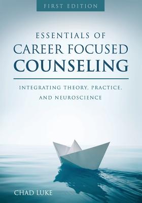 Image of Essentials of Career Focused Counseling: Integrating Theory Practice and Neuroscience