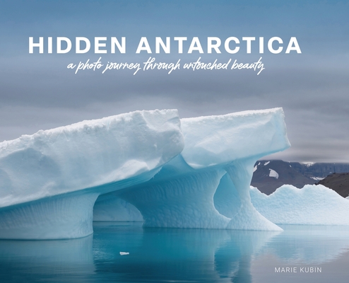 Image of Hidden Antarctica: A Photo Journey Through Untouched Beauty