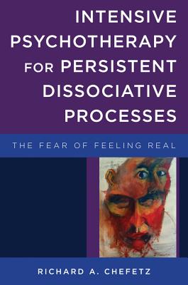 Image of Intensive Psychotherapy for Persistent Dissociative Processes: The Fear of Feeling Real