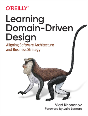 Image of Learning Domain-Driven Design: Aligning Software Architecture and Business Strategy