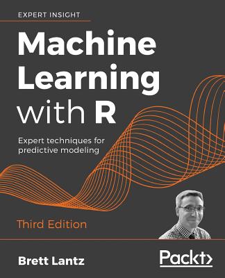 Image of Machine Learning with R - Third Edition: Expert techniques for predictive modeling