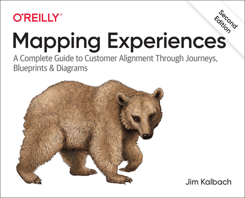 Image of Mapping Experiences: A Complete Guide to Customer Alignment Through Journeys Blueprints and Diagrams