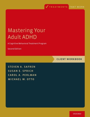 Image of Mastering Your Adult ADHD: A Cognitive-Behavioral Treatment Program Client Workbook