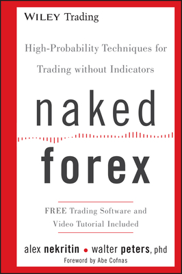 Image of Naked Forex: High-Probability Techniques for Trading Without Indicators