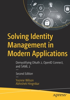Image of Solving Identity Management in Modern Applications: Demystifying Oauth 2 Openid Connect and Saml 2