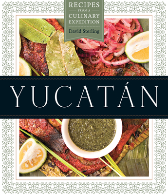 Image of Yucatn: Recipes from a Culinary Expedition